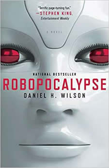 Robopocalypse a book by Daniel H. Wilson
